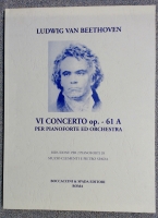 Ludwig Beethoven 6th Concerto Op 61A Piano & Orchestra Ludwig Beethoven 6th Concerto Op 61A Piano & Orchestra